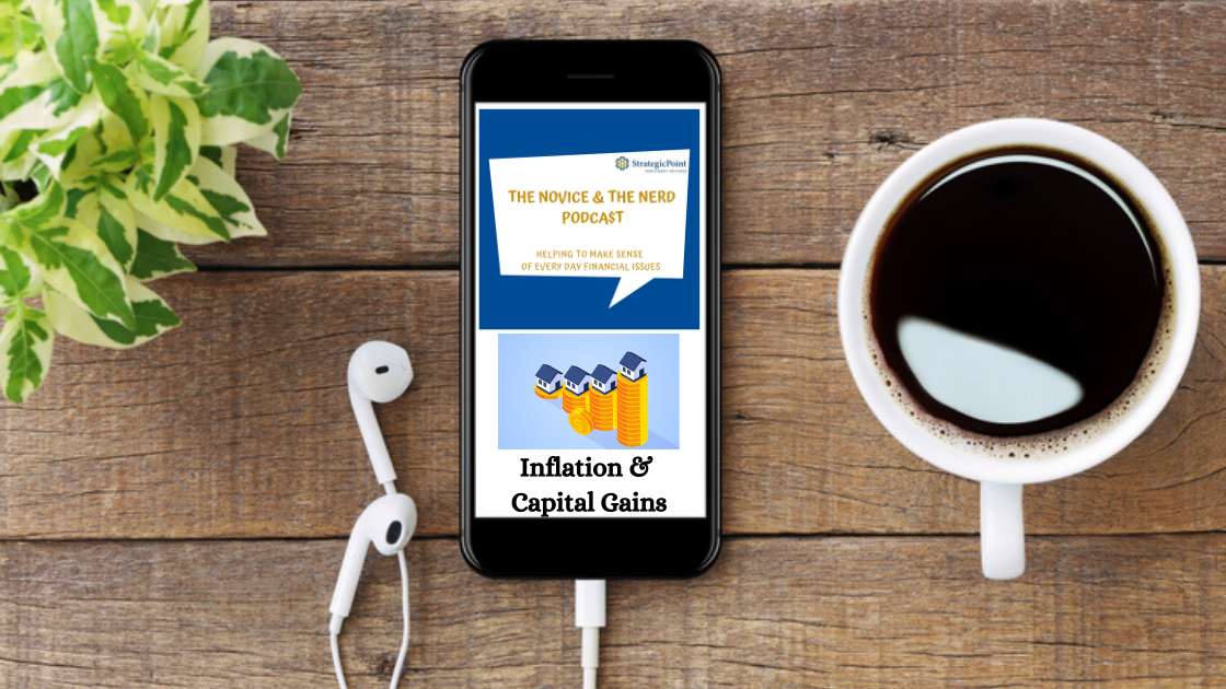 The Novice and The Nerd, Episode 35: Inflation & Capital Gains